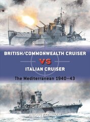 British/Commonwealth Cruiser vs Italian Cruiser: The Mediterranean 1940-43 kaina ir informacija | Istorinės knygos | pigu.lt