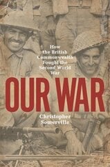 Our War: How the British Commonwealth Fought the Second World War Unabridged edition цена и информация | Исторические книги | pigu.lt
