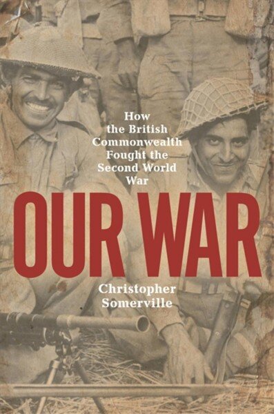 Our War: How the British Commonwealth Fought the Second World War Unabridged edition kaina ir informacija | Istorinės knygos | pigu.lt