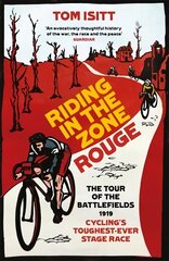 Riding in the Zone Rouge: The Tour of the Battlefields 1919 - Cycling's Toughest-Ever Stage Race цена и информация | Книги о питании и здоровом образе жизни | pigu.lt