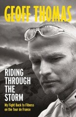 Riding Through The Storm: My Fight Back to Fitness on the Tour de France цена и информация | Биографии, автобиогафии, мемуары | pigu.lt