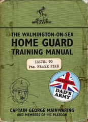 Walmington-on-Sea Home Guard Training Manual: As Used by Dad's Army kaina ir informacija | Fantastinės, mistinės knygos | pigu.lt