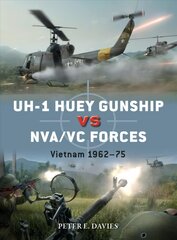 UH-1 Huey Gunship vs NVA/VC Forces: Vietnam 1962-75 цена и информация | Книги по социальным наукам | pigu.lt