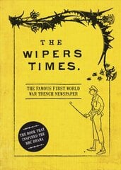 Wipers Times: The Famous First World War Trench Newspaper цена и информация | Исторические книги | pigu.lt