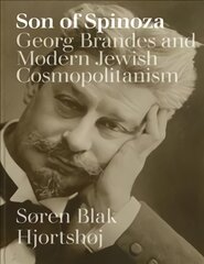 Son of Spinoza: Georg Brandes and Modern Jewish Cosmopolitanism kaina ir informacija | Biografijos, autobiografijos, memuarai | pigu.lt