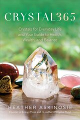 CRYSTAL365: Crystals for Everyday Life and Your Guide to Health, Wealth, and Balance цена и информация | Самоучители | pigu.lt