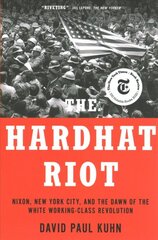 Hardhat Riot: Nixon, New York City, and the Dawn of the White Working-Class Revolution цена и информация | Книги по социальным наукам | pigu.lt