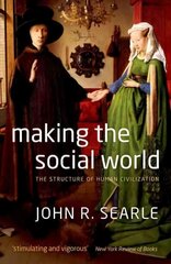 Making the Social World: The Structure of Human Civilization kaina ir informacija | Istorinės knygos | pigu.lt