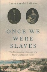 Once We Were Slaves: The Extraordinary Journey of a Multi-Racial Jewish Family kaina ir informacija | Dvasinės knygos | pigu.lt