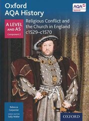 Oxford AQA History for A Level: Religious Conflict and the Church in England c1529-c1570 цена и информация | Исторические книги | pigu.lt