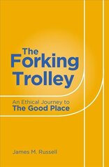 Forking Trolley: An Ethical Journey to The Good Place kaina ir informacija | Istorinės knygos | pigu.lt