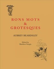 Aubrey Beardsley: Bons Mots and Grotesques kaina ir informacija | Knygos apie meną | pigu.lt