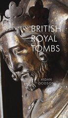 British Royal Tombs 2nd Revised edition kaina ir informacija | Istorinės knygos | pigu.lt