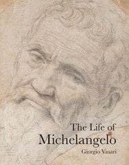 Life of Michelangelo 2nd Revised edition цена и информация | Биографии, автобиографии, мемуары | pigu.lt