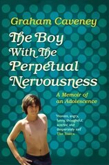 Boy with the Perpetual Nervousness: A Memoir of an Adolescence kaina ir informacija | Biografijos, autobiografijos, memuarai | pigu.lt