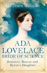 Ada Lovelace: Bride of Science: Romance, Reason and Byron's Daughter kaina ir informacija | Biografijos, autobiografijos, memuarai | pigu.lt