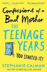 Confessions of a Bad Mother: The Teenage Years цена и информация | Биографии, автобиогафии, мемуары | pigu.lt