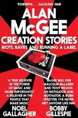 Creation Stories: Riots, Raves and Running a Label Unabridged edition цена и информация | Биографии, автобиогафии, мемуары | pigu.lt