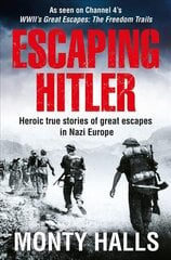 Escaping Hitler: Heroic True Stories of Great Escapes in Nazi Europe kaina ir informacija | Istorinės knygos | pigu.lt