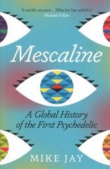 Mescaline: A Global History of the First Psychedelic kaina ir informacija | Istorinės knygos | pigu.lt