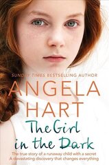 Girl in the Dark: The True Story of Runaway Child with a Secret. A Devastating Discovery that Changes Everything. kaina ir informacija | Biografijos, autobiografijos, memuarai | pigu.lt
