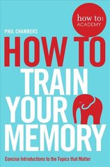How To Train Your Memory Main Market Ed. kaina ir informacija | Saviugdos knygos | pigu.lt