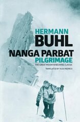 Nanga Parbat Pilgrimage: The great mountaineering classic New edition kaina ir informacija | Biografijos, autobiografijos, memuarai | pigu.lt