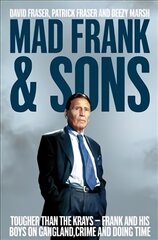 Mad Frank and Sons: Tougher than the Krays, Frank and his boys on gangland, crime and doing time Main Market Ed. цена и информация | Биографии, автобиогафии, мемуары | pigu.lt