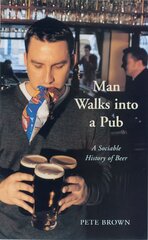 Man Walks Into A Pub: A Sociable History of Beer (Fully Updated Second Edition) Unabridged edition kaina ir informacija | Receptų knygos | pigu.lt