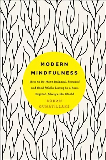 Modern Mindfulness: How to Be More Relaxed, Focused, and Kind While Living in a Fast, Digital, Always-On World Main Market Ed. цена и информация | Saviugdos knygos | pigu.lt