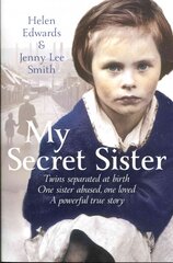 My Secret Sister: Jenny Lucas and Helen Edwards' family story Unabridged edition цена и информация | Биографии, автобиогафии, мемуары | pigu.lt