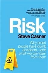Risk: Why Smart People Have Dumb Accidents - And What We Can Learn From Them цена и информация | Самоучители | pigu.lt