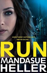 Run: A Gritty and Gripping Crime Thriller. You'll be Hooked Main Market Ed. цена и информация | Fantastinės, mistinės knygos | pigu.lt