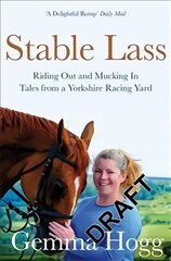 Stable Lass: Tales from a Yorkshire Racing Yard цена и информация | Биографии, автобиографии, мемуары | pigu.lt