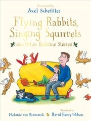 Flying Rabbits, Singing Squirrels and Other Bedtime Stories Illustrated edition kaina ir informacija | Knygos paaugliams ir jaunimui | pigu.lt