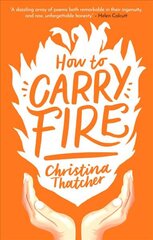 How to Carry Fire kaina ir informacija | Poezija | pigu.lt