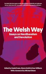 Welsh Way: Essays on Neoliberalism and Devolution цена и информация | Рассказы, новеллы | pigu.lt
