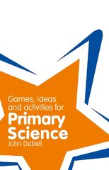 Classroom Gems: Games, Ideas and Activities for Primary Science: Games, Ideas and Activities for Primary Science kaina ir informacija | Socialinių mokslų knygos | pigu.lt