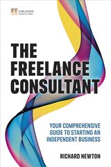 Freelance Consultant, The: Your comprehensive guide to starting an independent business цена и информация | Книги по экономике | pigu.lt