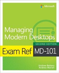 Exam Ref MD-101 Managing Modern Desktops 2nd edition kaina ir informacija | Ekonomikos knygos | pigu.lt