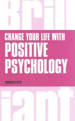 Change Your Life with Positive Psychology Revised edition цена и информация | Самоучители | pigu.lt