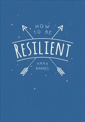 How to Be Resilient: Tips and Techniques to Help You Summon Your Inner Strength kaina ir informacija | Saviugdos knygos | pigu.lt