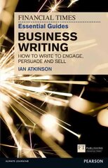 Financial Times Essential Guide to Business Writing, The: How to write to engage, persuade and sell kaina ir informacija | Ekonomikos knygos | pigu.lt