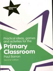 Practical Ideas, Games and Activities for the Primary Classroom 2nd edition kaina ir informacija | Socialinių mokslų knygos | pigu.lt