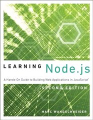 Learning Node.js: A Hands-On Guide to Building Web Applications in JavaScript 2nd edition kaina ir informacija | Ekonomikos knygos | pigu.lt