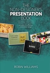 Non-Designer's Presentation Book, The: Principles for effective presentation design 2nd edition kaina ir informacija | Ekonomikos knygos | pigu.lt