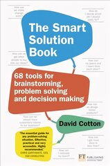 Smart Solution Book, The: 68 Tools for Brainstorming, Problem Solving and Decision Making kaina ir informacija | Ekonomikos knygos | pigu.lt