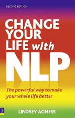 Change Your Life with NLP: The Powerful Way to Make Your Whole Life Better 2nd edition kaina ir informacija | Saviugdos knygos | pigu.lt