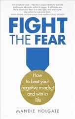 Fight the Fear: How to beat your negative mindset and win in life kaina ir informacija | Saviugdos knygos | pigu.lt