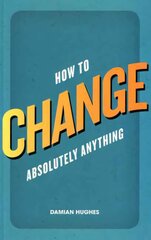 How to Change Absolutely Anything цена и информация | Самоучители | pigu.lt